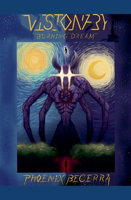Visionary: Burning Dream - Phoenix Becerra