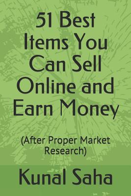 51 Best Items You Can Sell Online and Earn Money: (after Proper Market Research) - Kunal Saha