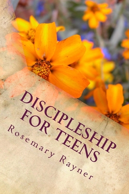 Discipleship For Teens - Rosemary Rayner