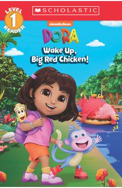 Coperta cărții 'Wake Up, Big Red Chicken! (Dora: Scholastic Reader, Level 1) - Gabrielle Reyes'