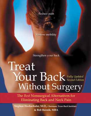 Treat Your Back Without Surgery: The Best Nonsurgical Alternatives for Eliminating Back and Neck Pain - Stephen Hochschuler