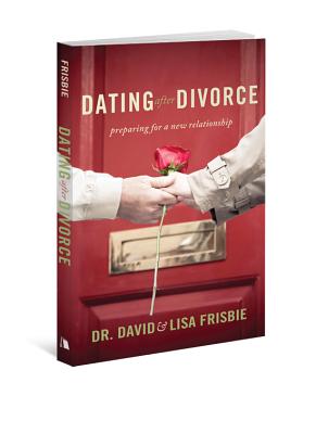 Dating After Divorce: Preparing for a New Relationship - David Frisbie