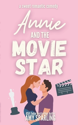 Annie and the Movie Star - Amy Sparling