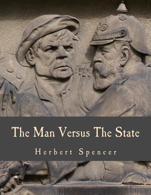 The Man Versus The State (Large Print Edition) - Albert Jay Nock