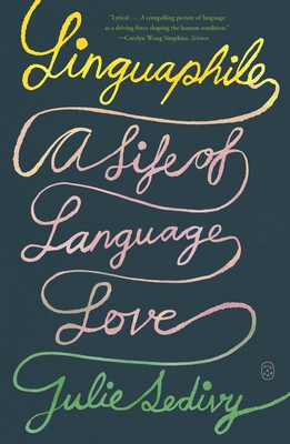Linguaphile: A Life of Language Love - Julie Sedivy