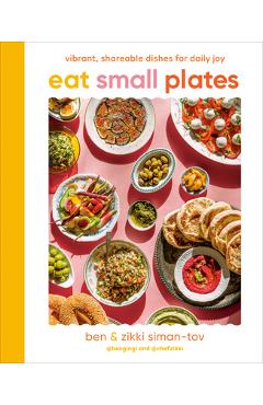 Poza produsului Eat Small Plates: Vibrant, Shareable Dishes for Daily Joy - Ben Siman-tov