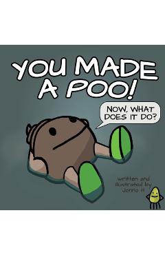 Coperta cărții 'You Made a Poo, Now What Does It Do? - Jonno H'