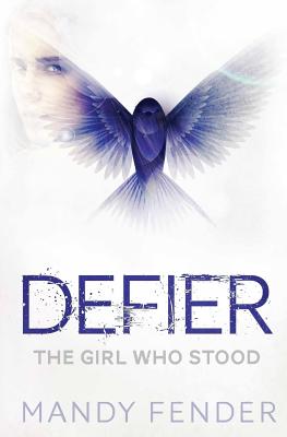 Defier: The Girl Who Stood - Mandy Fender