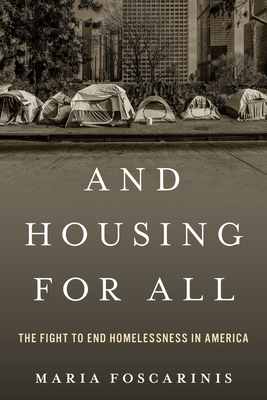 And Housing for All: The Fight to End Homelessness in America - Maria Foscarinis