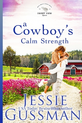 A Cowboy's Calm Strength - Jessie Gussman