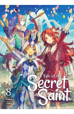 A Tale of the Secret Saint (Light Novel) Vol. 8 -
