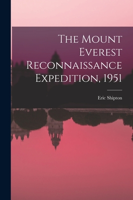 The Mount Everest Reconnaissance Expedition, 1951 - Eric 1907-1977 Shipton