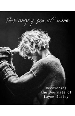Poza produsului This Angry Pen: The Lost Journals of Layne Staley - Layne Staley