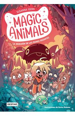Coperta cărții 'Magic Animals 2. La Invasión de Las Ranas Gigantes / Magic Animals 2: The Invasion of the Giant Frogs - Susanna Isern'