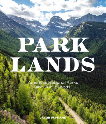 Parklands: America's National Parks and Public Lands - Jacob W. Frank