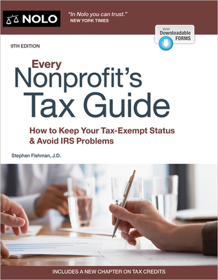 Every Nonprofit's Tax Guide: How to Keep Your Tax-Exempt Status & Avoid IRS Problems - Stephen Fishman