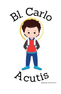 Poza produsului Blessed Carlo Acutis- Children's Christian Book - Lives of the Saints - Abigail Gartland