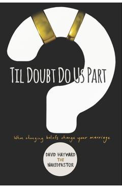 Coperta cărții 'Til Doubt Do Us Part: When Changing Beliefs Change Your Marriage - David Hayward'