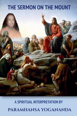 The Sermon On The Mount - A Spiritual Interpretation by Paramhansa Yogananda - Swami Yogananda