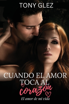 Cuando el amor toca al corazón - Tony Glez