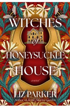 Witches of Honeysuckle House - Liz Parker