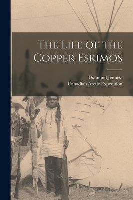 Coperta cărții 'The Life of the Copper Eskimos - Diamond 1886-1969 Jenness'