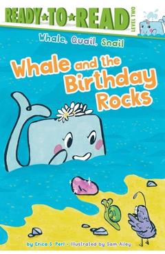 Coperta cărții 'Whale and the Birthday Rocks: Ready-To-Read Level 2 - Erica S. Perl'