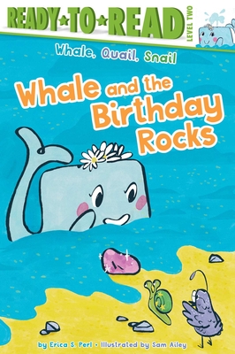Whale and the Birthday Rocks: Ready-To-Read Level 2 - Erica S. Perl