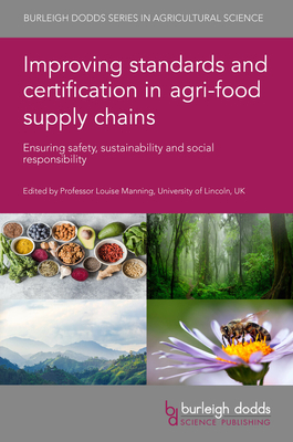 Improving Standards and Certification in Agri-Food Supply Chains: Ensuring Safety, Sustainability and Social Responsibility - 