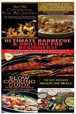 Wok Cookbook for Beginners & Cooking for One Cookbook for Beginners & Slow Guide for Beginners & Ultimate Canning & Preserving Food Guide for Beginner - Getaway Guides