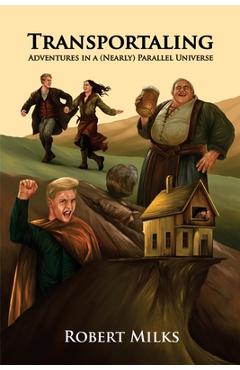 Coperta cărții 'Transportaling: Adventures in a (Nearly) Parallel Universe - Robert Milks'
