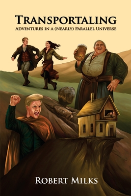 Coperta cărții 'Transportaling: Adventures in a (Nearly) Parallel Universe - Robert Milks'