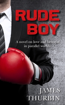 Rude Boy: When the law of the streets meets the rules of the board-room, there's only one winner. - James Thurbin