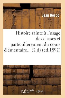 Histoire Sainte  l'Usage Des Classes Et Particulirement Du Cours lmentaire (d.1892) - Muhammad Ibn Abd Allah Tanasi