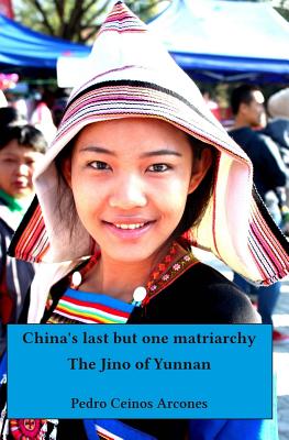 China's last but one matriarchy: The Jino of Yunnan - Pedro Ceinos Arcones