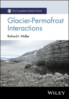 Glacier-Permafrost Interactions - Richard I. Waller
