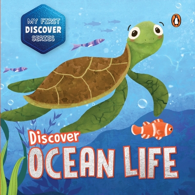 My First Discover Series: Ocean Life: Fun and Interactive Illustrated Board Book of Sea Animals for Kids, Toddlers [Penguin Early Learning Series] - Penguin Books