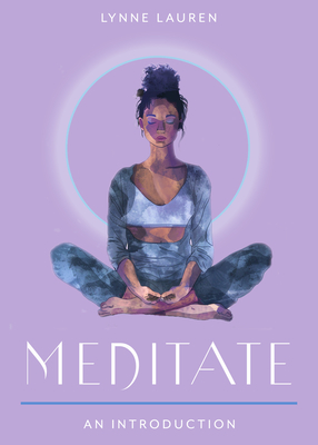 Meditate: Your Plain & Simple Guide to Calming the Mind and De-Stressing Your Life - Lynne Lauren