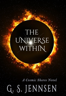 The Universe Within: A Cosmic Shores Novel - G. S. Jennsen