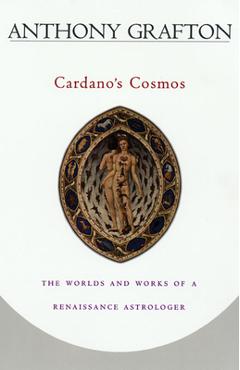 Poza produsului Cardano's Cosmos: The Worlds and Works of a Renaissance Astrologer - Anthony Grafton