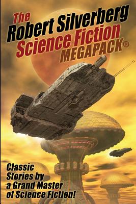 The Robert Silverberg Science Fiction MEGAPACK(R) - Robert Silverberg