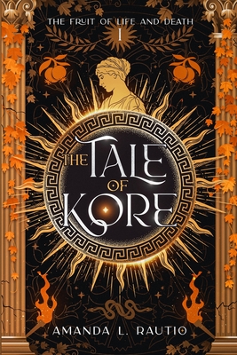 The Tale of Kore - Amanda L. Rautio
