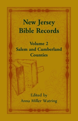 New Jersey Bible Records: Volume 2, Salem and Cumberland Counties - Anna M. Watring