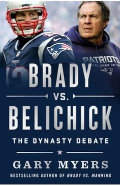 Poza produsului Brady vs. Belichick: The Dynasty Debate - Gary Myers