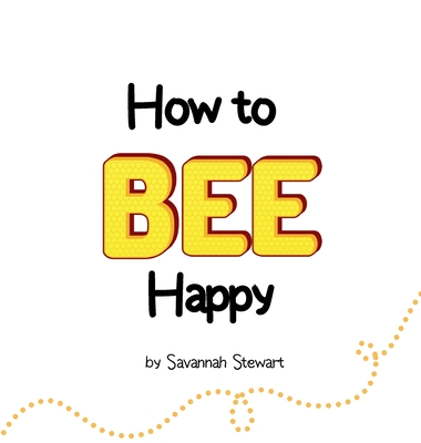 How to Bee Happy - Savannah Stewart