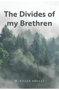 Coperta cărții 'The Divides of my Brethren - W. Roger Angles'
