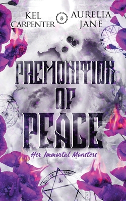Coperta cărții 'Premonition of Peace: Her Immortal Monsters Book 3 - Kel Carpenter'