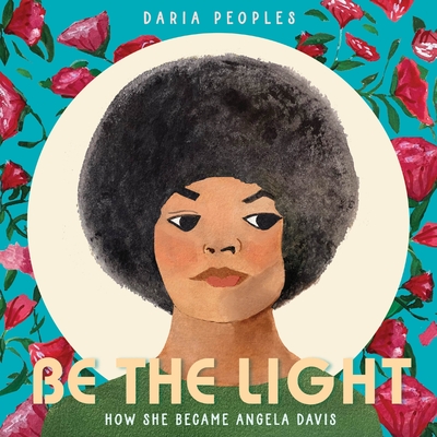 Be the Light: How She Became Angela Davis - Daria Peoples