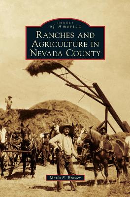 Ranches and Agriculture in Nevada County - Maria E. Brower