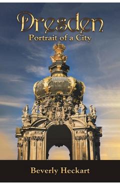 Poza produsului Dresden: Portrait of a City - Beverly Heckart